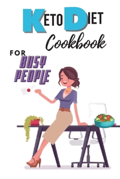 Paperback Keto Diet Cookbook For Busy People: Easy and Quick Ketogenic Recipes For Busy People Book