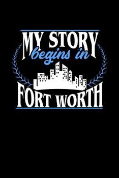 Paperback My Story Begins in Fort Worth: 6x9 inches checkered notebook, 120 Pages, Composition Book and Journal, perfect gift idea for everyone born in Fort Wo Book