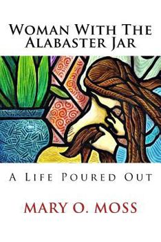 Paperback Woman With The Alabaster Jar: A Life Poured Out Book