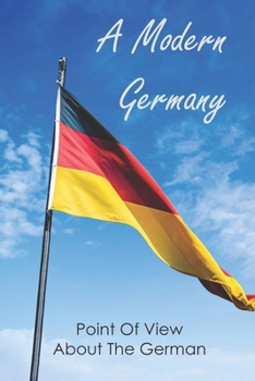 Paperback A Modern Germany: Point Of View About The German: German Moral And Historical Responsibility Book
