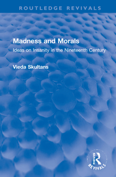 Hardcover Madness and Morals: Ideas on Insanity in the Nineteenth Century Book