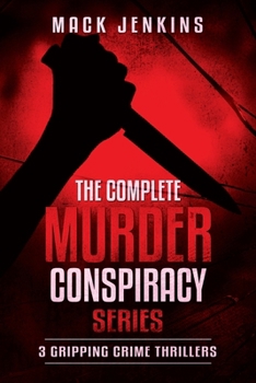 Paperback The Complete Murder Conspiracy Series: 3 Gripping Crime Thrillers Book