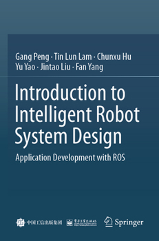 Paperback Introduction to Intelligent Robot System Design: Application Development with Ros Book