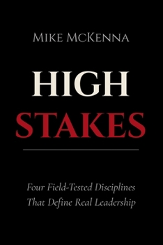 Paperback High Stakes: Four Field-Tested Disciplines That Define Real Leadership Book