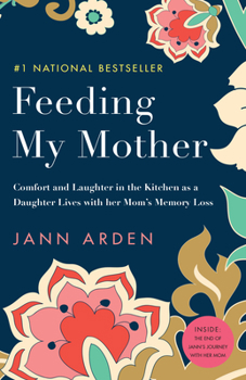 Paperback Feeding My Mother: Comfort and Laughter in the Kitchen as a Daughter Lives with Her Mom's Memory Loss Book