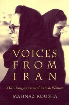Voices from Iran: The Changing Lives of Iranian Women (Gender, Culture, and Politics in the Middle East) - Book  of the Gender, Culture, and Politics in the Middle East