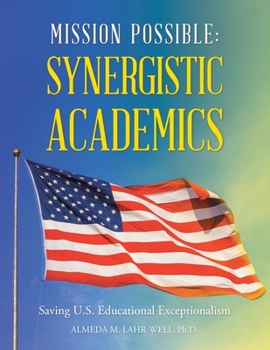 Paperback Mission Possible: Synergistic Academics: Saving U.S. Educational Exceptionalism Book
