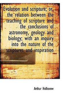 Paperback Evolution and Scripture; Or, the Relation Between the Teaching of Scripture and the Conclusions of a Book