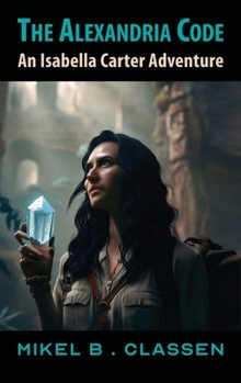 Hardcover The Alexandria Code: An Isabella Carter Adventure Book