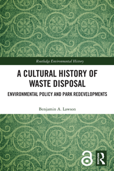 Paperback A Cultural History of Waste Disposal: Environmental Policy and Park Redevelopments Book