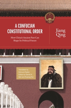 Paperback A Confucian Constitutional Order: How China's Ancient Past Can Shape Its Political Future Book