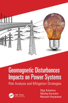 Hardcover Geomagnetic Disturbances Impacts on Power Systems: Risk Analysis and Mitigation Strategies Book