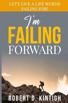 Paperback I'm Failing Forward: Let's Live a Life Worth Failing For! Book