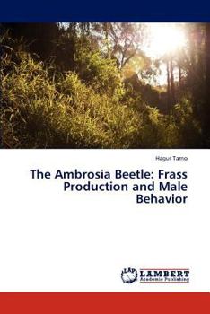 Paperback The Ambrosia Beetle: Frass Production and Male Behavior Book