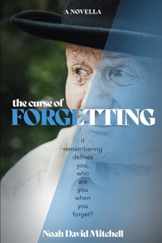 Paperback The Curse of Forgetting: If remembering defines you, who are you when you forget? Book