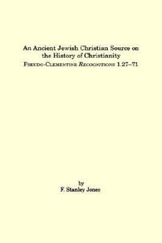 Paperback An Ancient Jewish Christian Source on the History of Christianity: Pseudo-Clementine Recognitions 1.27-71 Book