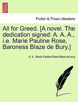 Paperback All for Greed. [A Novel. the Dedication Signed: A. A. A., i.e. Marie Pauline Rose, Baroness Blaze de Bury.] Book