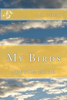 Paperback My Birds: Sketch Book (50 Count) Book
