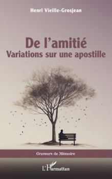 De l’amitié: Variations sur une apostille (Graveurs de Mémoire)