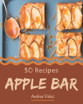 Paperback 50 Apple Bar Recipes: From The Apple Bar Cookbook To The Table Book