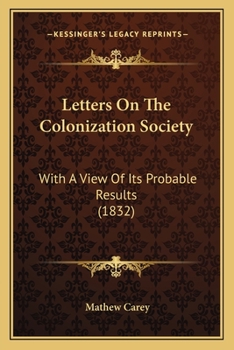 Letters on the Colonization Society; With a View of Its Probable Results; Volume 1