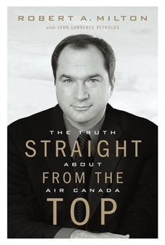 Hardcover Straight from the Top : The Truth about Air Canada Book