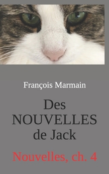 Paperback Des NOUVELLES de Jack: Nouvelles, ch. 4 [French] Book