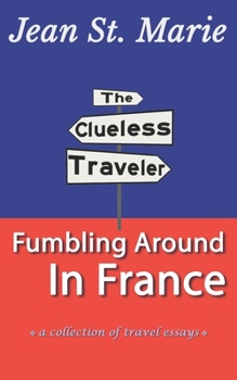 The Clueless Traveler: Fumbling Around in France