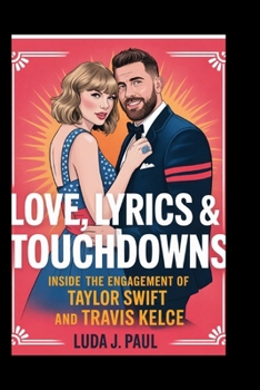 Love, Lyrics & Touchdowns: Inside the Engagement of Taylor Swift and Travis Kelce