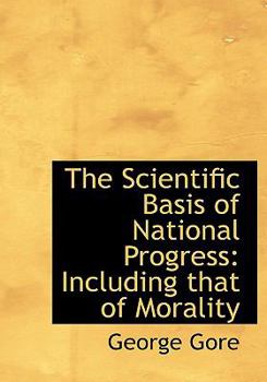 Paperback The Scientific Basis of National Progress: Including That of Morality (Large Print Edition) [Large Print] Book