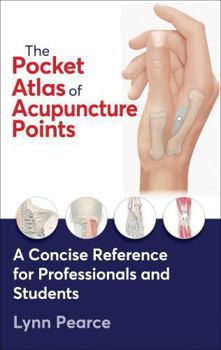 Paperback The Pocket Atlas of Acupuncture Points: A Concise Reference for Professionals and Students Book