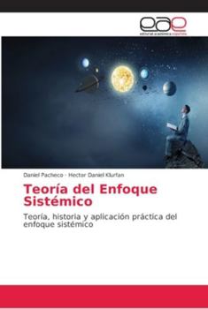 Teoría del Enfoque Sistémico: Teoría, historia y aplicación práctica del enfoque sistémico