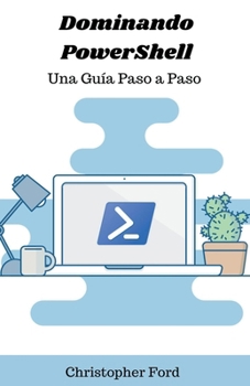 Paperback Dominando PowerShell: Una Guía Paso a Paso [Spanish] Book