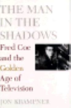 Hardcover The Man in the Shadows: Fred Coe and the Golden Age of Television Book