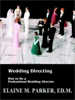 Paperback Wedding Directing: How to Be a Professional Wedding Director Book