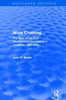 Hardcover Wide Crossing: The West Africa Rice Development Association in Transition, 1985-2000 Book