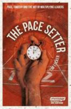 Paperback The Pace Setter: Paul, Timothy and the Art of Multiplying Leaders Book