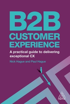 Paperback B2B Customer Experience: A Practical Guide to Delivering Exceptional CX Book