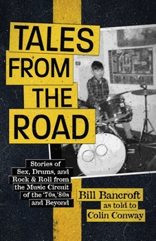 Paperback Tales from the Road: Stories of Sex, Drums, and Rock & Roll from the Music Circuit of the '70s, '80s and Beyond Book