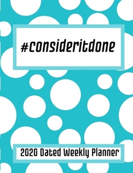 Paperback #consideritdone: 2020 Dated Weekly Planner with Notes, To-Do Lists, and Monthly Calendars Book
