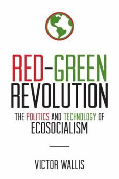 Paperback Red-Green Revolution: The Politics and Technology of Ecosocialism Book