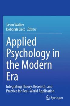 Paperback Applied Psychology in the Modern Era: Integrating Theory, Research, and Practice for Real-World Application Book