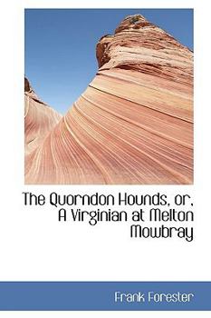 Hardcover The Quorndon Hounds, Or, a Virginian at Melton Mowbray Book
