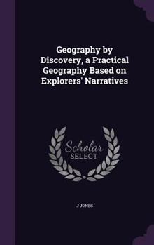 Hardcover Geography by Discovery, a Practical Geography Based on Explorers' Narratives Book