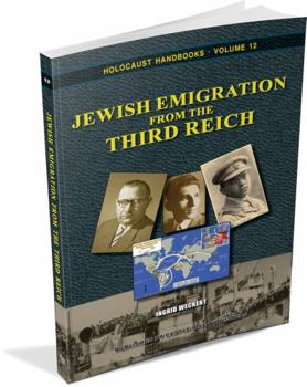 Jewish Emigration from the Third Reich - Book #12 of the Holocaust Handbook