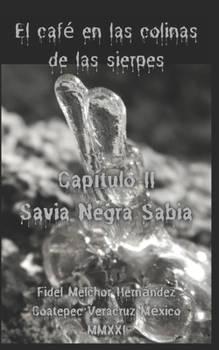 Paperback El Caf? En Las Colinas de Las Sierpes: Cap?tulo II: Savia Negra Sabia [Spanish] Book