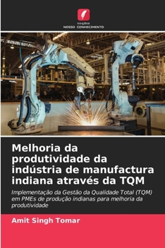 Paperback Melhoria da produtividade da indústria de manufactura indiana através da TQM [Portuguese] Book