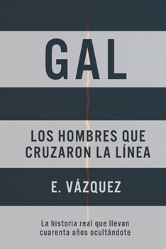 Paperback GAL: Los hombres que cruzaron la línea (Spanish Edition) [Spanish] Book