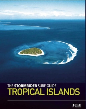 Paperback The Stormrider Surf Guide: Tropical Islands Book