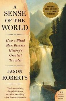 Paperback A Sense of the World: How a Blind Man Became History's Greatest Traveler Book